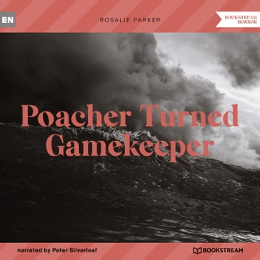 Poacher Turned Gamekeeper (Unabridged) - Rosalie Parker