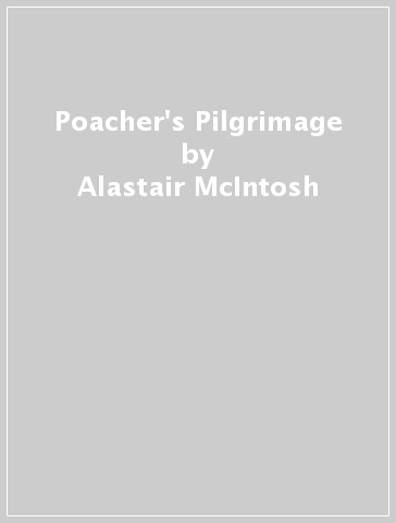 Poacher's Pilgrimage - Alastair McIntosh