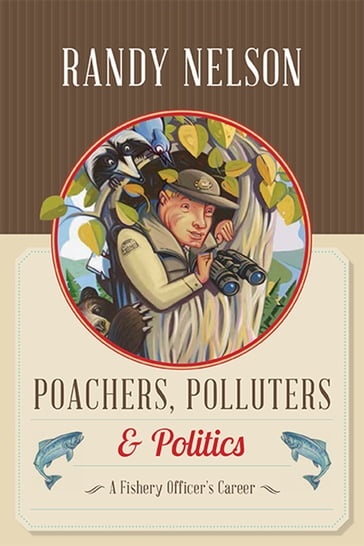 Poachers, Polluters and Politics - Randy Nelson