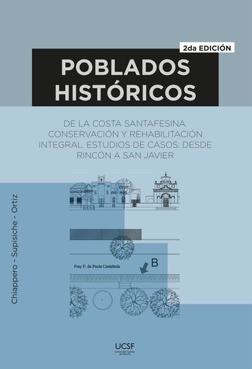 Poblados históricos de la costa santafesina - Ruben Osvaldo Chiappero - María Clara Supisiche - Juan Cecilio Ortiz - María Graciela Mancini