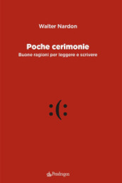 Poche cerimonie. Buone ragioni per leggere e scrivere