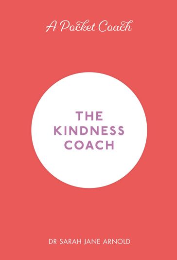 A Pocket Coach: The Kindness Coach - Dr Sarah Jane Arnold