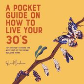 Pocket Guide on How to Live Your 30 s, A
