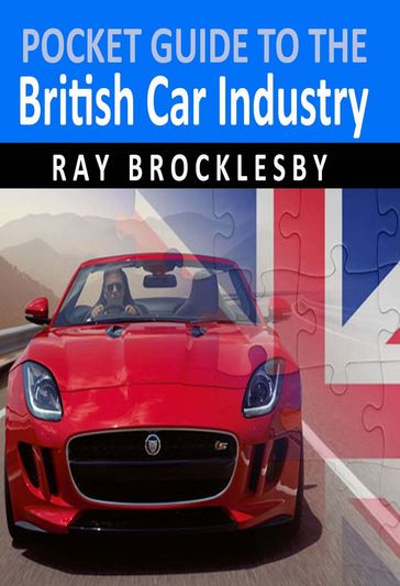 Pocket Guide to the British Car Industry - Raymond Brocklesby