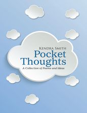 Pocket Thoughts: A Collection of Poems and Ideas