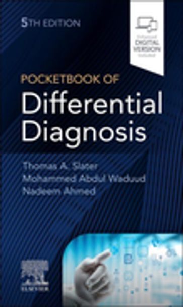 Pocketbook of Differential Diagnosis E-Book - MBBS  MRCP Thomas A Slater - BSc  MBChB  MSc  MRCS  PgCert Health Research Mohammed Abdul Waduud - BSc (Med Sci) MSc (Imaging) MBChB Nadeem Ahmed