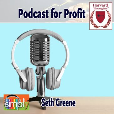 Podcast for Profit - Seth Greene