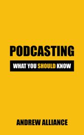 Podcasting: What You Should know