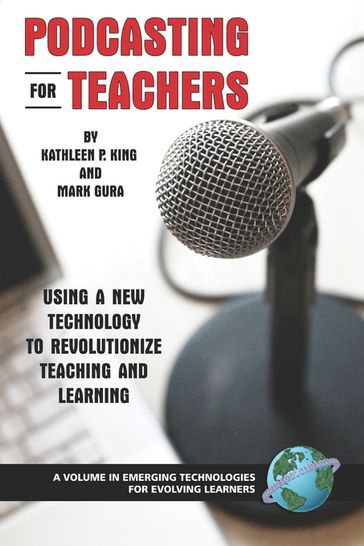 Podcasting for Teachers - Kathleen P. King - Mark Gura