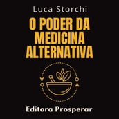 O Poder Da Medicina Alternativa