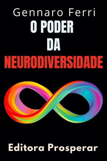 O Poder Da Neurodiversidade : Descubra A Beleza Que Existe Na Diferença - Editora Prosperar - Gennaro Ferri