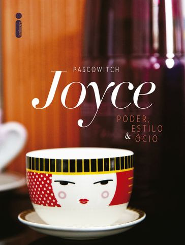 Poder, estilo e ócio - Joyce Pascowitch