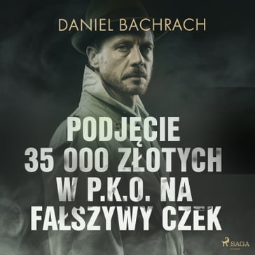 Podjcie 35 000 zotych w P.K.O. na faszywy czek - Daniel Bachrach