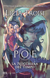 Poe. La nocchiera del tempo. Le guerre del Multiverso. Vol. 1