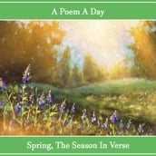 Poem A Day: Spring - The Season in Verse, A