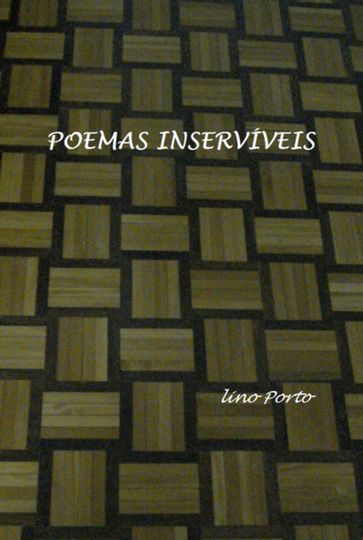 Poemas Inservíveis - Lino Porto