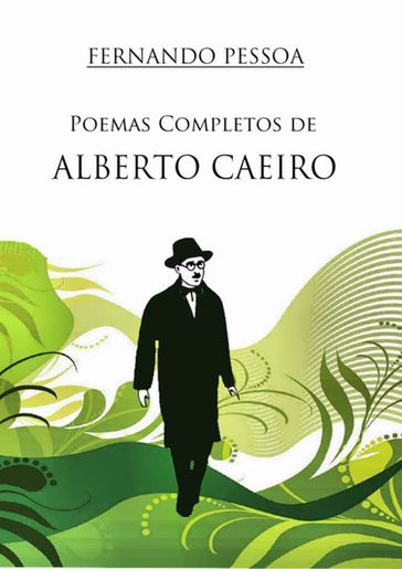 Poemas completos de Alberto Caeiro - Alberto Caeiro - Fernando Pessoa