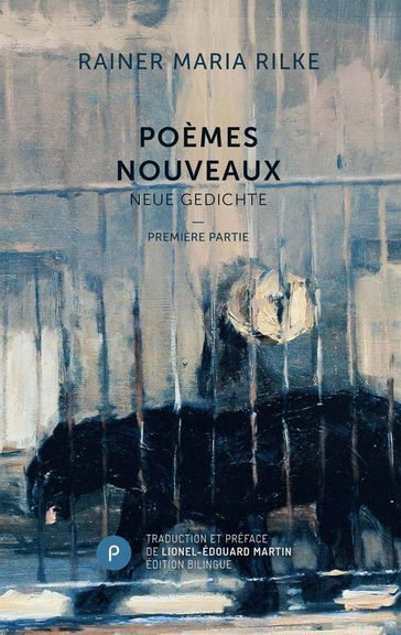 Poèmes nouveaux : partie I - Rainer Maria Rilke