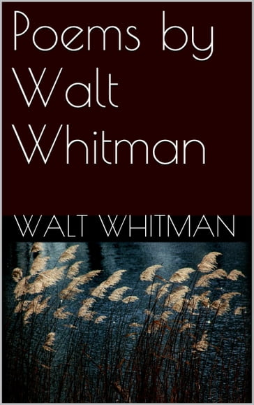 Poems By Walt Whitman - Walt Whitman
