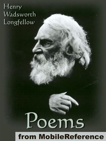 Poems Of Henry Wadsworth Longfellow: Includes Song Of Hiawatha, The Golden Legend, Dante, Goblet Of Life, Old Clock On The Stairs, Evangeline: A Tale Of Acadie And More (Mobi Classics) - Henry Wadsworth Longfellow
