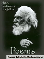 Poems Of Henry Wadsworth Longfellow: Includes Song Of Hiawatha, The Golden Legend, Dante, Goblet Of Life, Old Clock On The Stairs, Evangeline: A Tale Of Acadie And More (Mobi Classics)