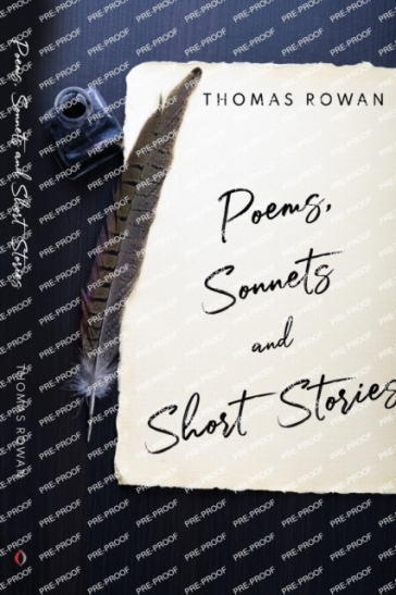 Poems, Sonnets and Short Stories - Thomas Rowan