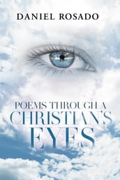 Poems Through a Christian s Eyes
