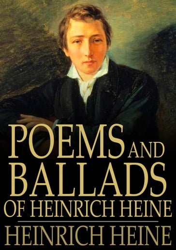 Poems and Ballads of Heinrich Heine - Heinrich Heine