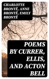 Poems by Currer, Ellis, and Acton Bell