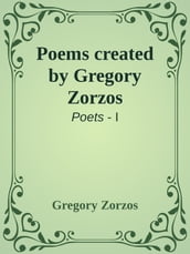Poems created by Gregory Zorzos