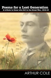 Poems for a Lost Generation - A Tribute to Those Who Fell in the Great War, 1914-18