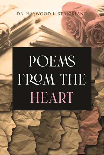 Poems from the Heart - Dr. Haywood L. Strickland