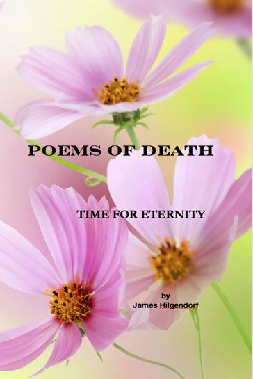 Poems of Death: Time for Eternity - James Hilgendorf