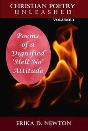 Poems of a Dignified  Hell No  Attitude