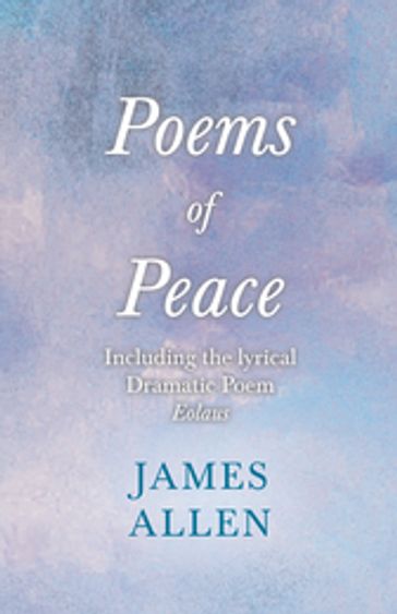 Poems of Peace - Including the lyrical Dramatic Poem Eolaus - Henry Thomas Hamblin - Allen James