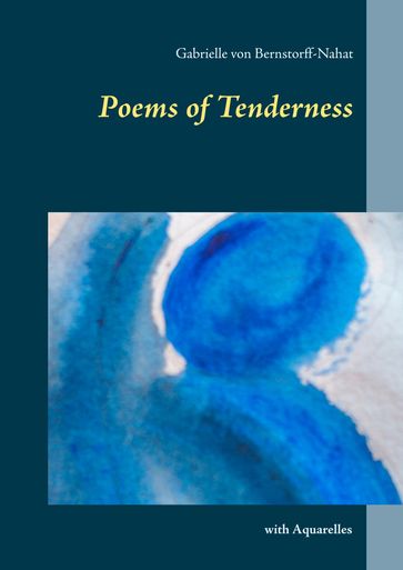 Poems of Tenderness - Gabrielle von Bernstorff-Nahat