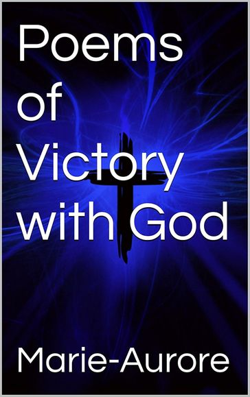 Poems of Victory with God - Marie-Aurore