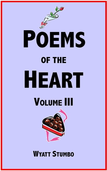 Poems of the Heart Volume III - Wyatt Stumbo Sr