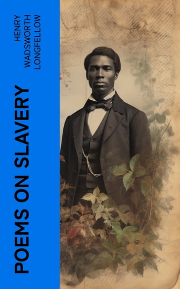 Poems on Slavery - Henry Wadsworth Longfellow