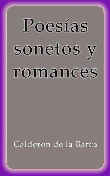 Poesías sonetos y romances - Pedro Calderon de la Barca