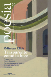 Poesia. Rivista internazionale di cultura poetica. Nuova serie. 7: Odisseas Elitis. Trasparente come la luce