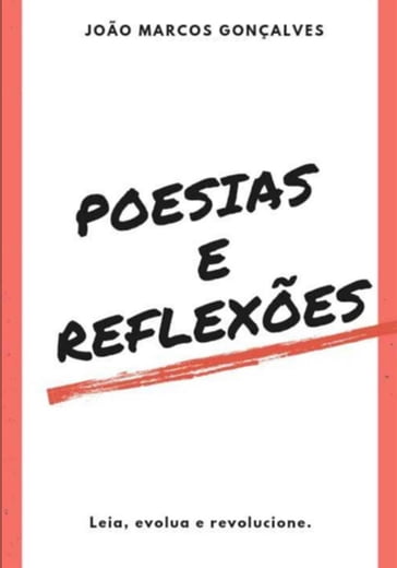 Poesias E Reflexões - João Marcos Gonçalves