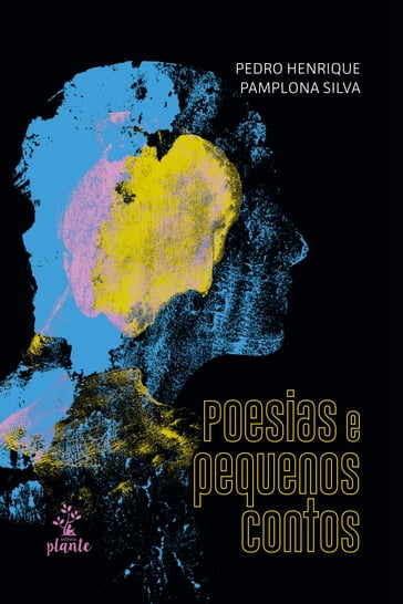 Poesias e pequenos contos - Pedro Henrique Pamplona Silva