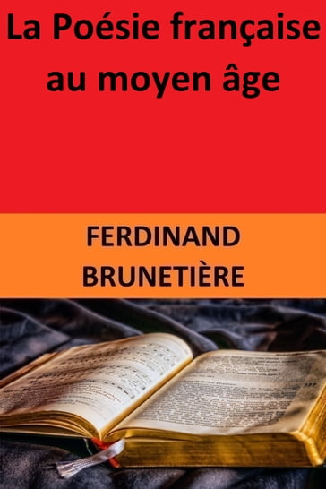 La Poésie française au moyen âge - Ferdinand Brunetière