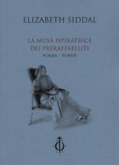 Poesie. La musa ispiratrice del Preraffaelliti. Ediz. italiana e inglese