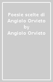 Poesie scelte di Angiolo Orvieto