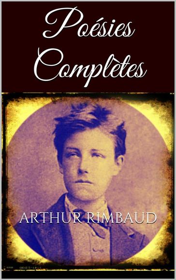 Poésies complètes - Arthur Rimbaud