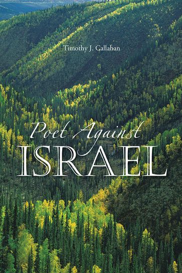 Poet Against Israel - Timothy J. Callahan