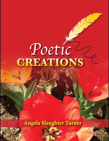Poetic Creations - Angela Slaughter Turner