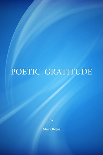 Poetic Gratitude - Mary Rojas